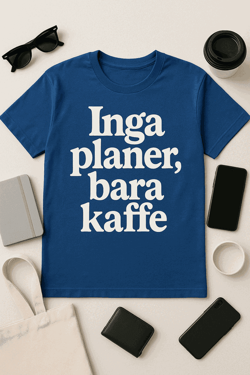 Inga planer, bara kaffe – T-shirt