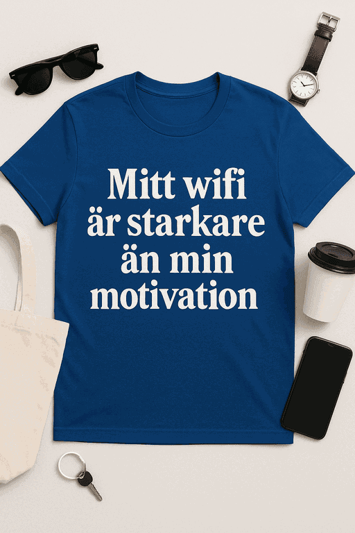 Mitt wifi är starkare än min motivation - Rolig T-shirt