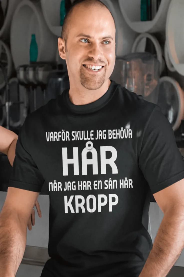 Rolig t-shirt Behöver inte hår – VARFÖR SKULLE JAG
