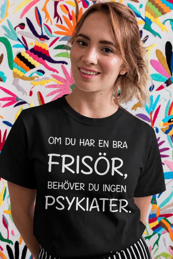 Rolig t-shirt Frisör som psykiater – OM DU HAR EN BRA