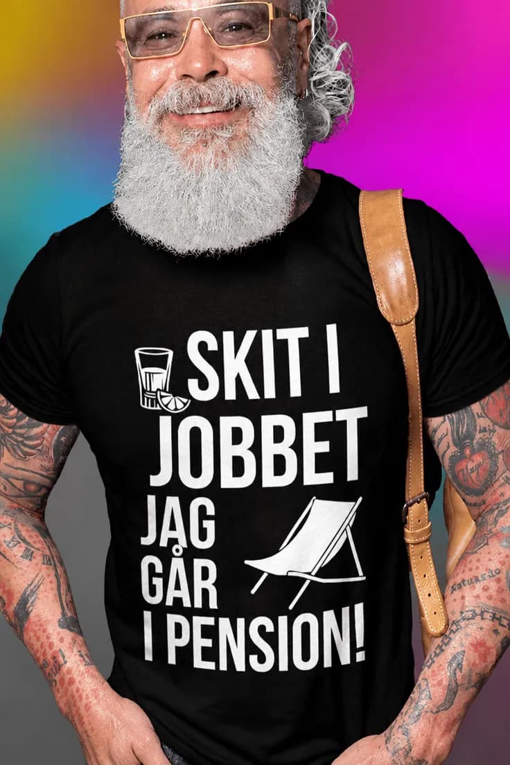 Rolig t-shirt Jag går i pension – SKIT I JOBBET