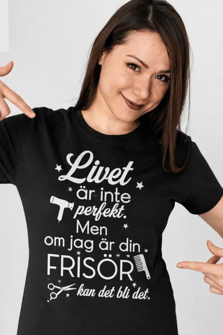 Rolig t-shirt Perfekt frisör – Livet är inte
