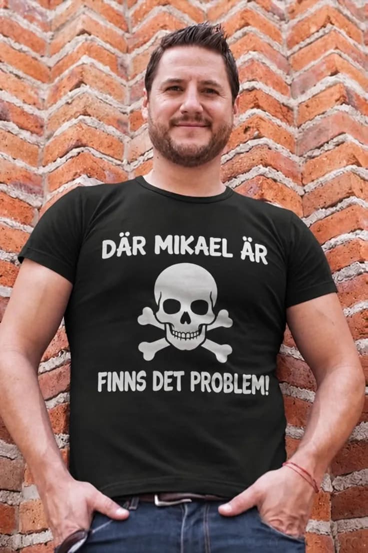 Rolig t-shirt Problem med namn – DÄR MIKAEL ÄR