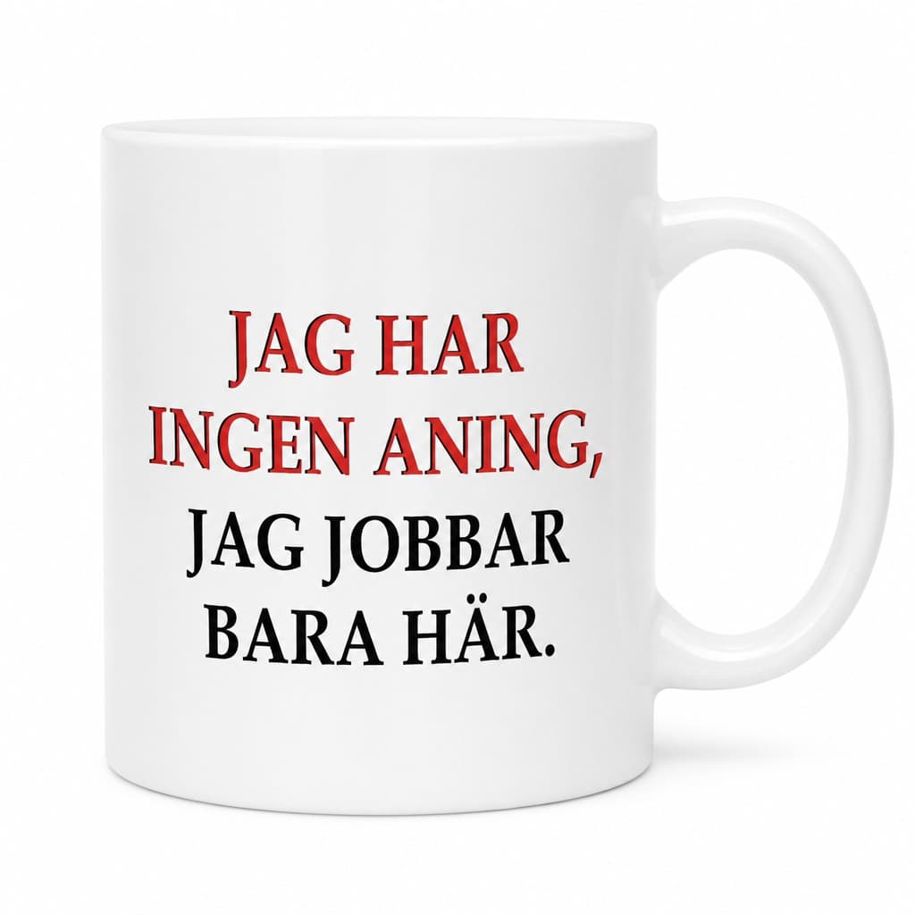 Rolig mugg Ingen aning – JAG HAR INGEN ANING,