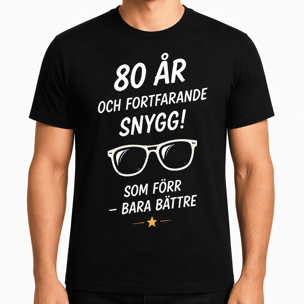 T-shirt till 80-årsdag – 80 år och fortfarande snygg! Som förr – bara bättre