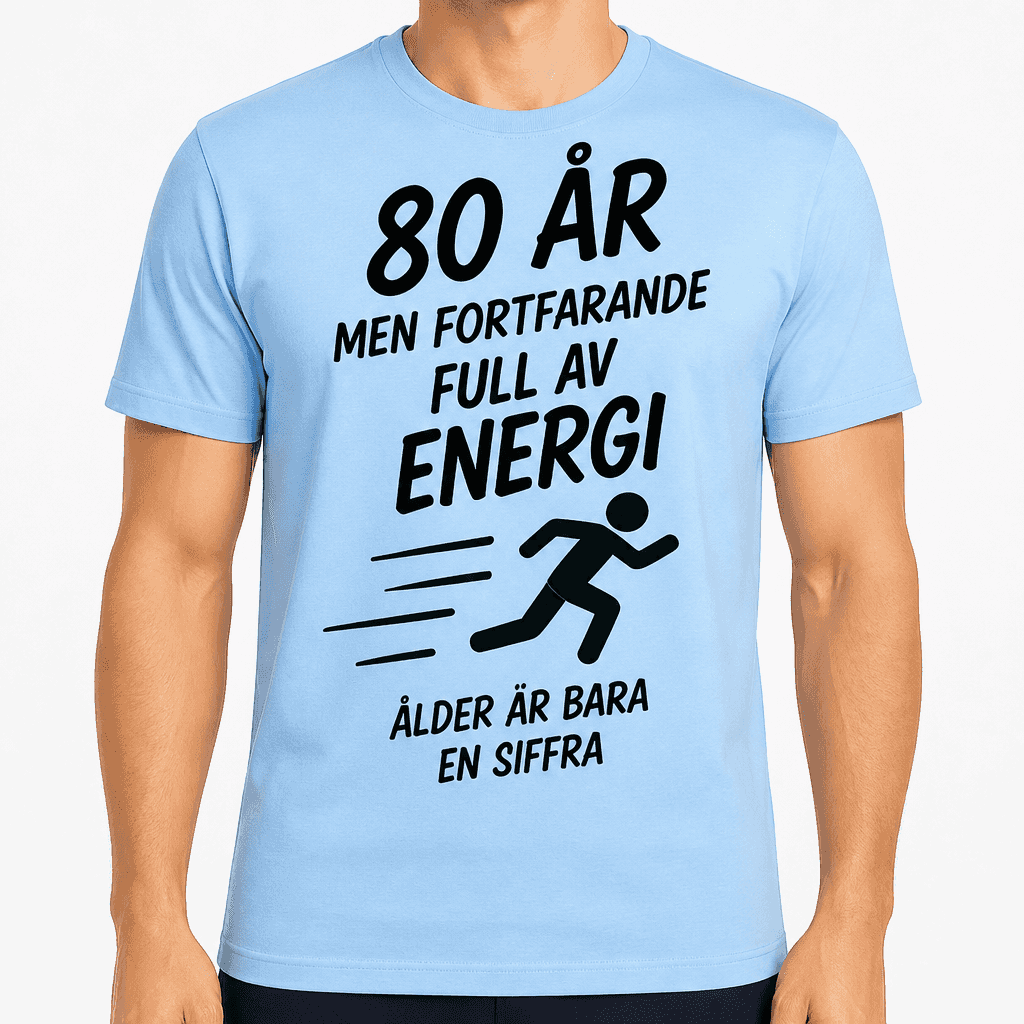 T-shirt till 80-årsdag – 80 år men fortfarande full av energi ålder är bara en siffra