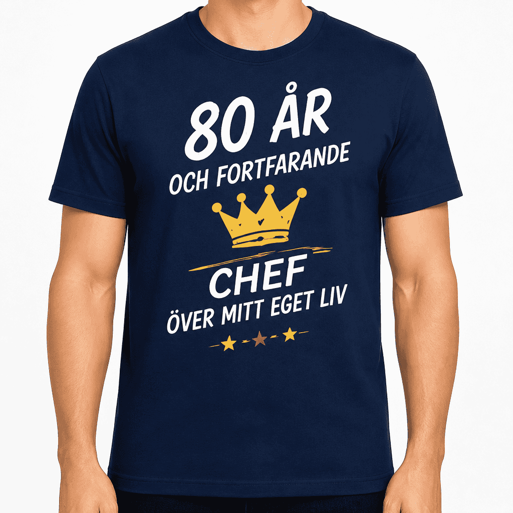 T-shirt till 80-årsdag – 80 år och fortfarande chef över mitt eget liv