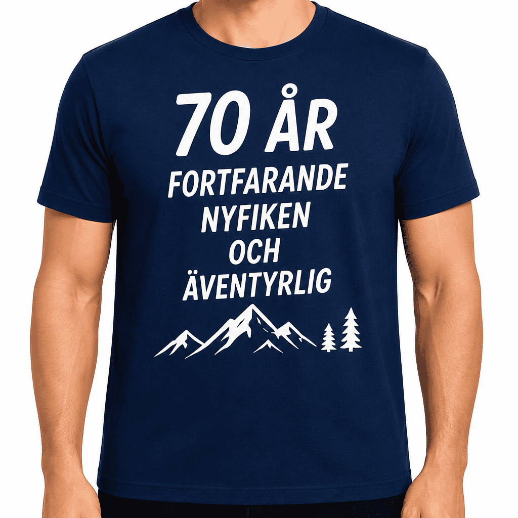 T-shirt till 70-årsdag – 70 år fortfarande nyfiken och äventyrlig