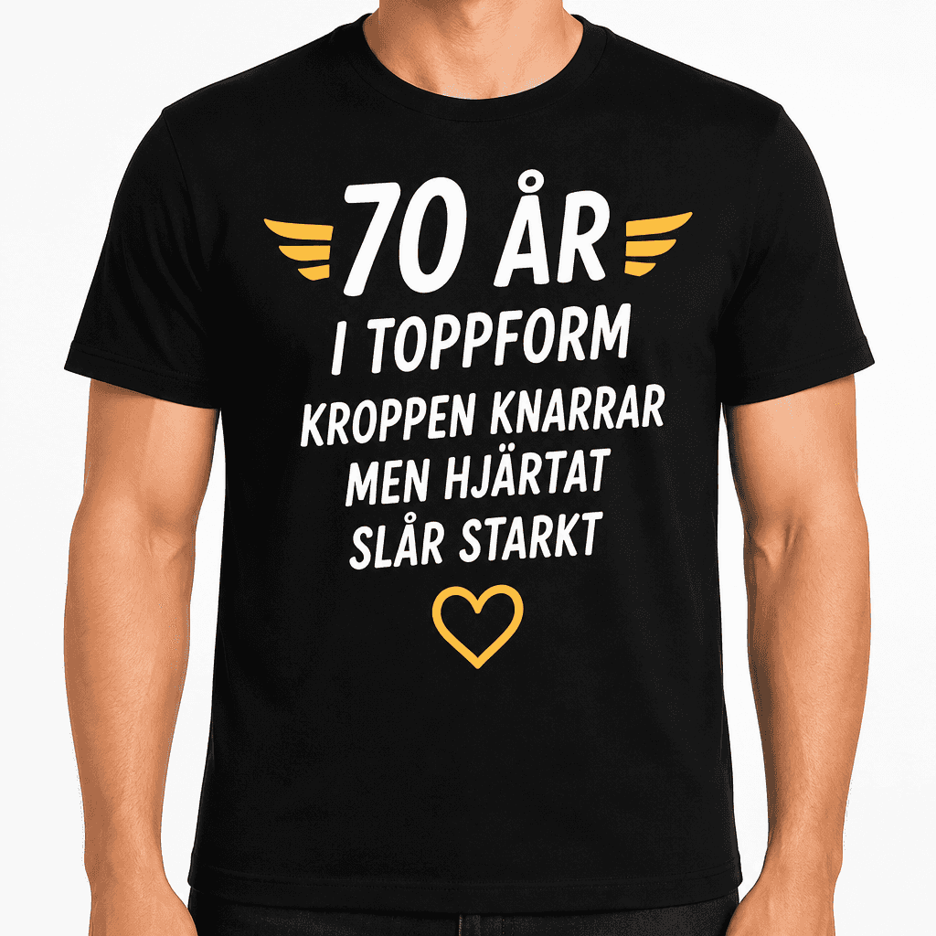 T-shirt till 70-årsdag – 70 år i toppform kroppen knarrar men hjärtat slår starkt