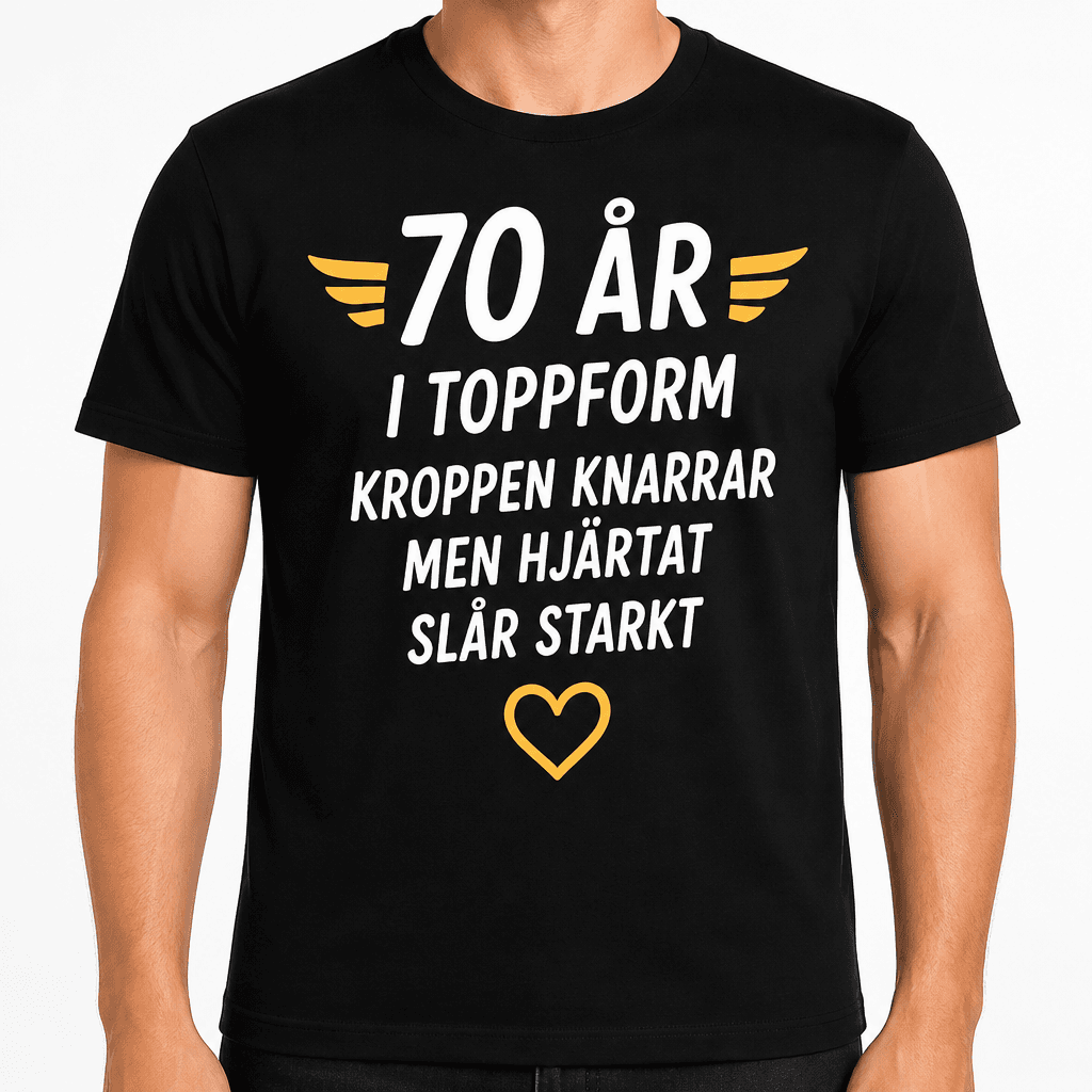 T-shirt till 70-årsdag – 70 år i toppform kroppen knarrar men hjärtat slår starkt