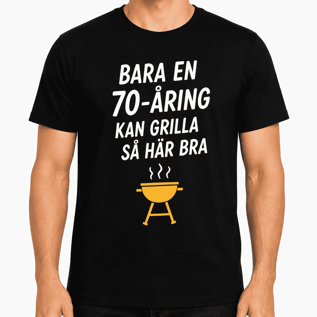 T-shirt till 70-årsdag – Bara en 70-åring kan grilla så här bra