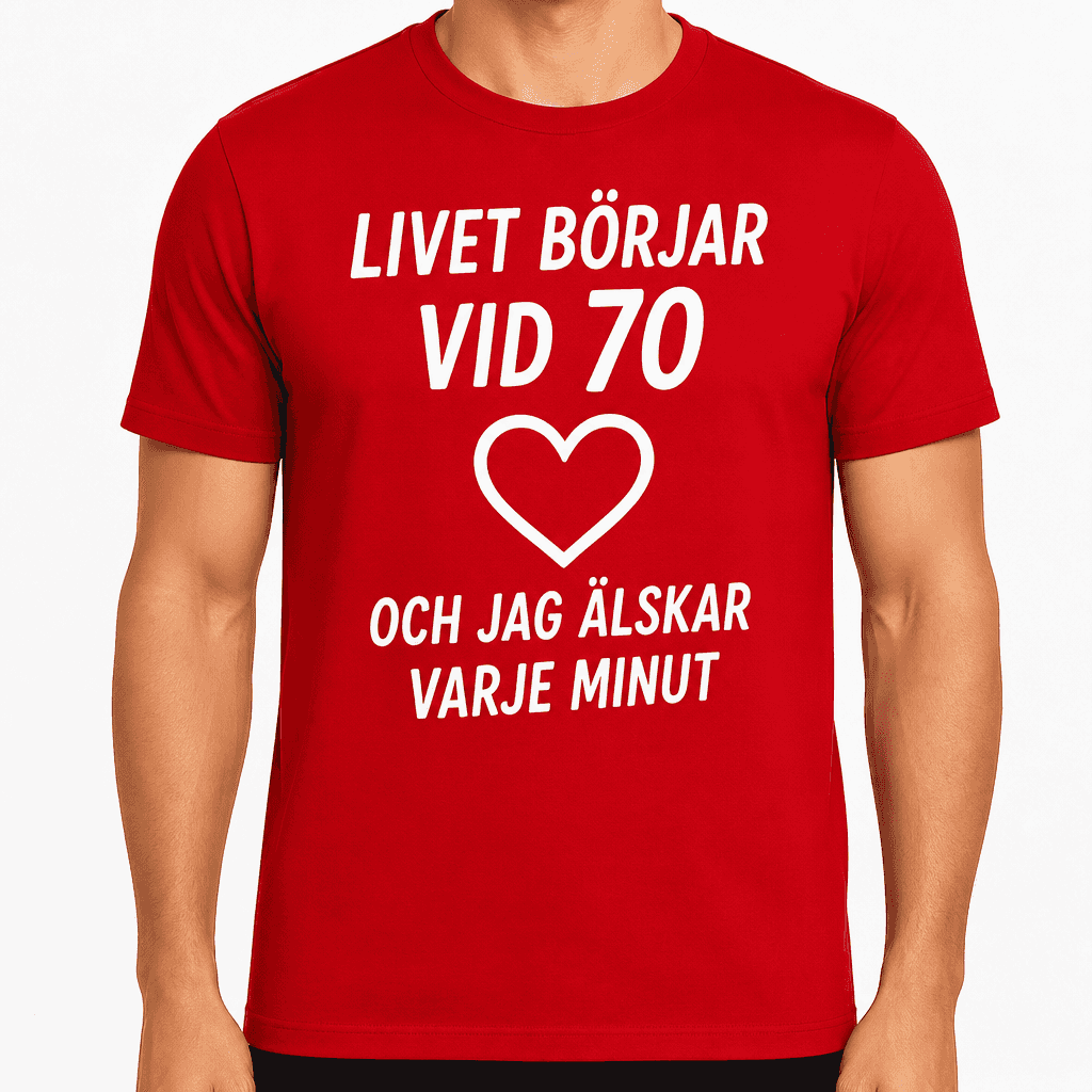 T-shirt till 70-årsdag – Livet börjar vid 70 och jag älskar varje minut