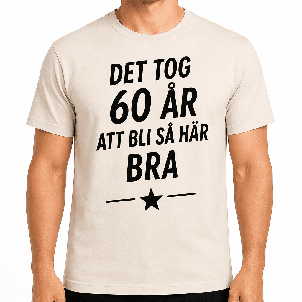 T-shirt till 60-årsdag – Det tog 60 år att bli så här bra