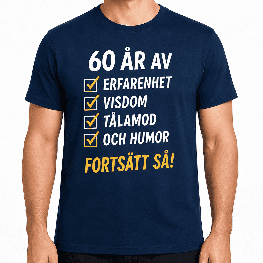 T-shirt till 60-årsdag – 60 år av erfarenhet visdom tålamod och humor fortsätt så!