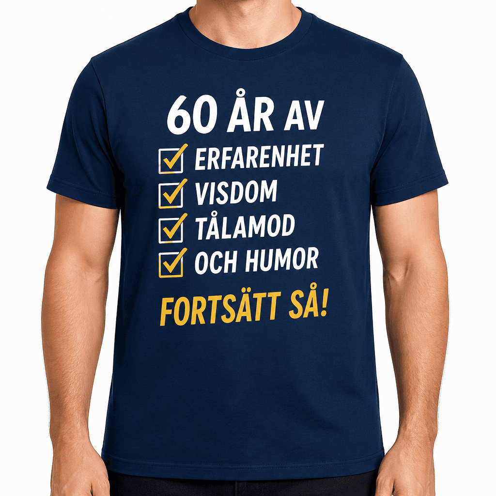 T-shirt till 60-årsdag – 60 år av erfarenhet visdom tålamod och humor fortsätt så!