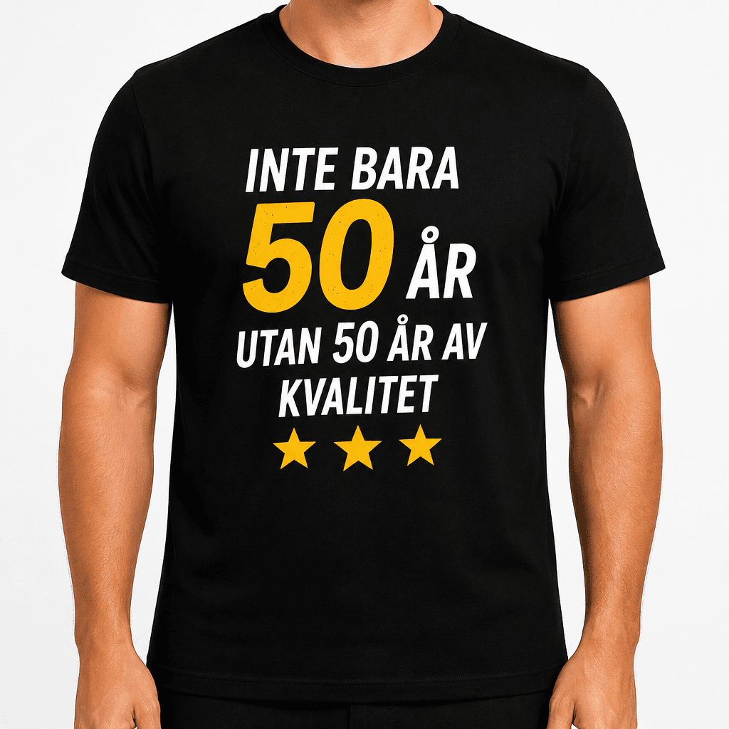 T-shirt till 50-årsdag – Inte bara 50 år utan 50 år av kvalitet