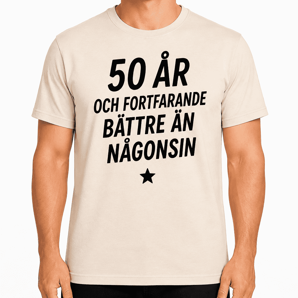 T-shirt till 50-årsdag – 50 år och fortfarande bättre än någonsin