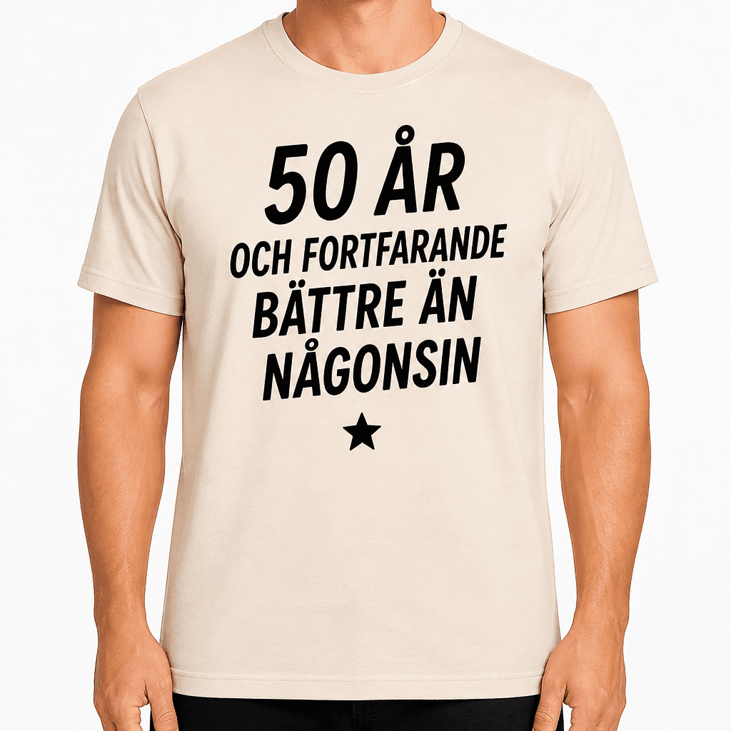 T-shirt till 50-årsdag – 50 år och fortfarande bättre än någonsin