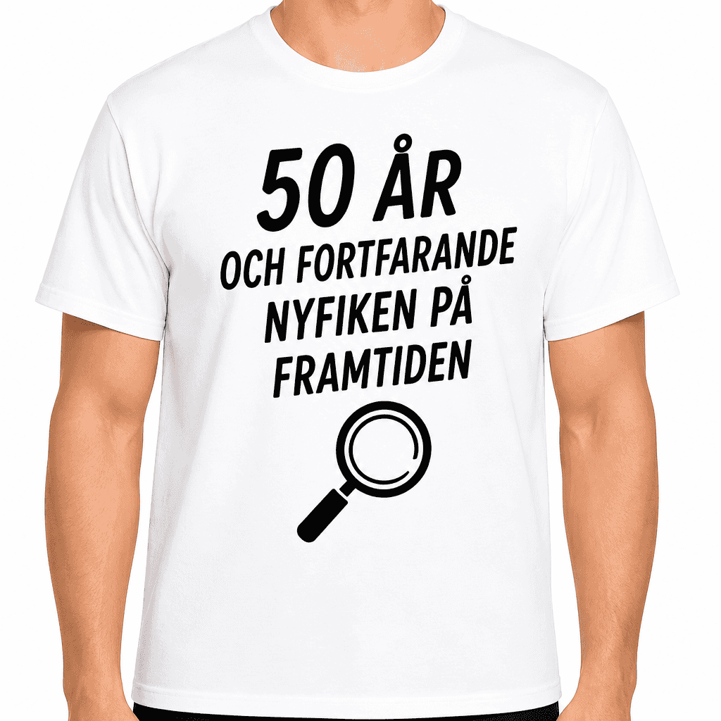 T-shirt till 50-årsdag – 50 år och fortfarande nyfiken på framtiden