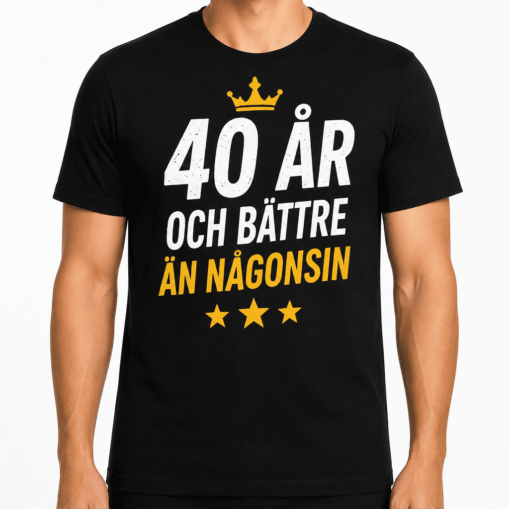 T-shirt till 40-årsdag – 40 år och bättre än någonsin
