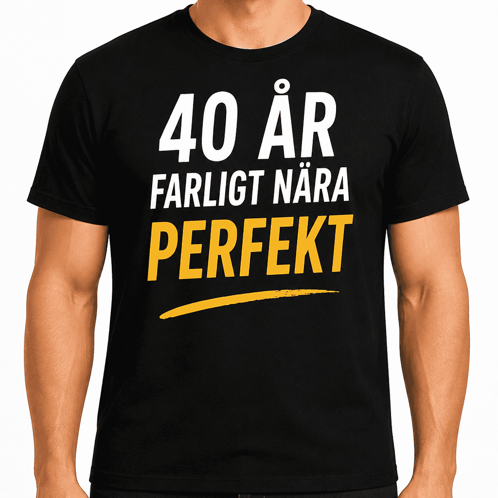 T-shirt till 40-årsdag – 40 år farligt nära perfekt