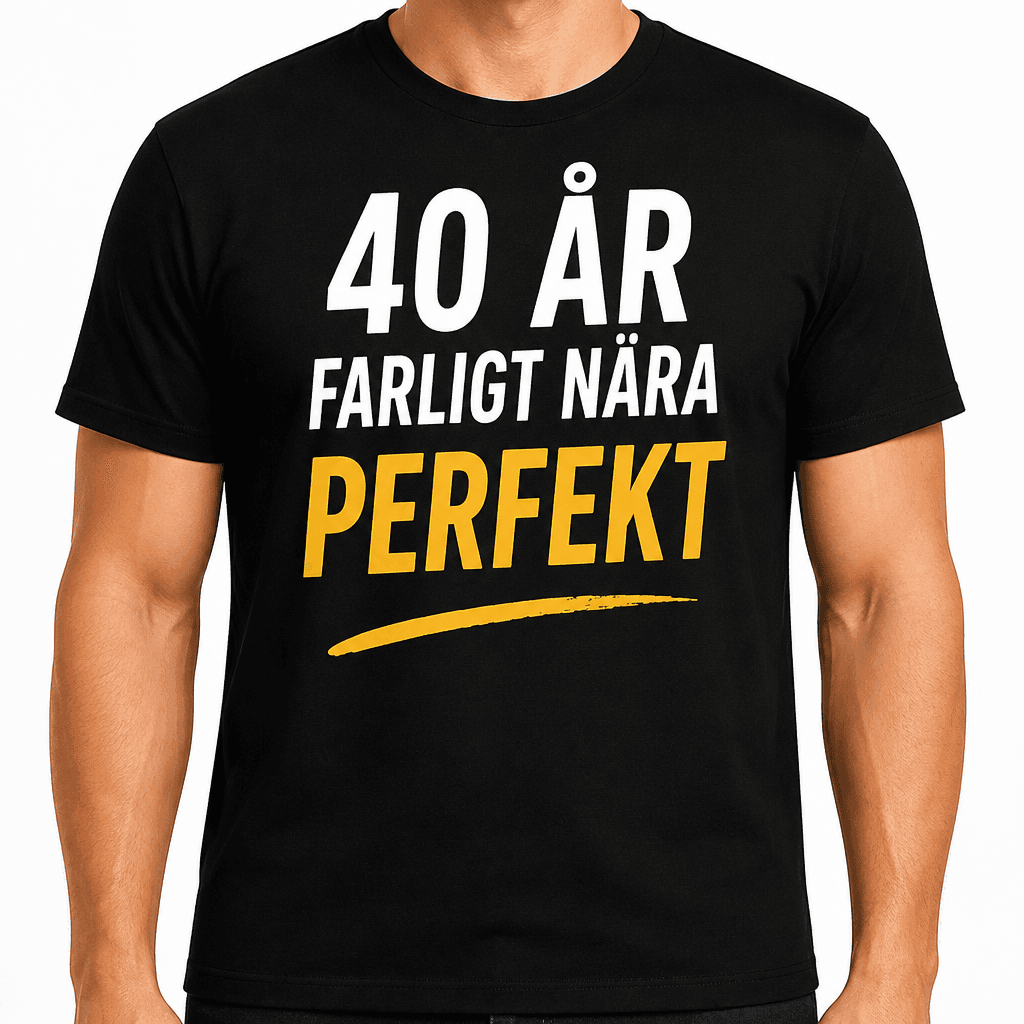 T-shirt till 40-årsdag – 40 år farligt nära perfekt