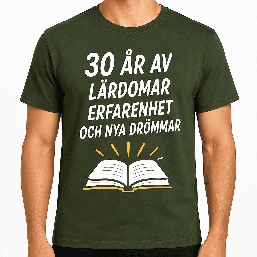 T-shirt till 30-årsdag – 30 år av lärdomar erfarenhet och nya drömmar