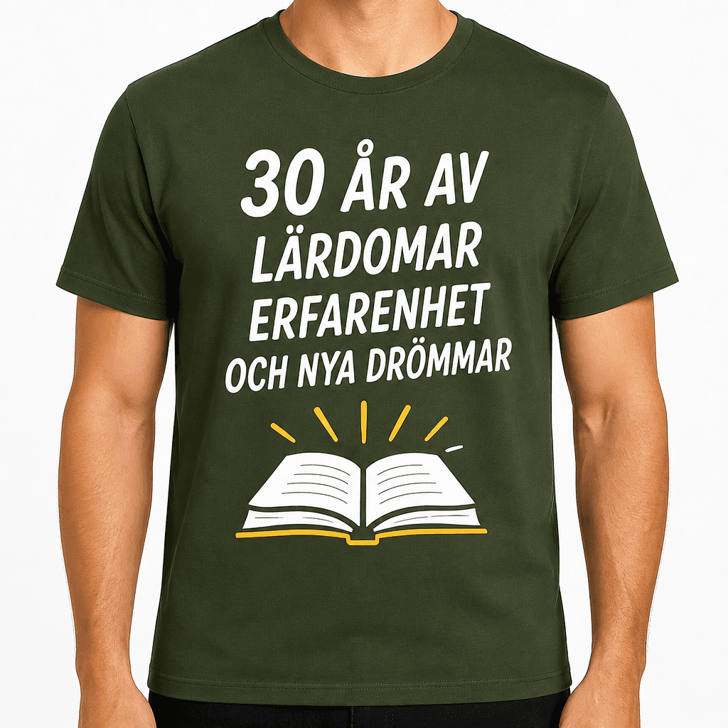 T-shirt till 30-årsdag – 30 år av lärdomar erfarenhet och nya drömmar