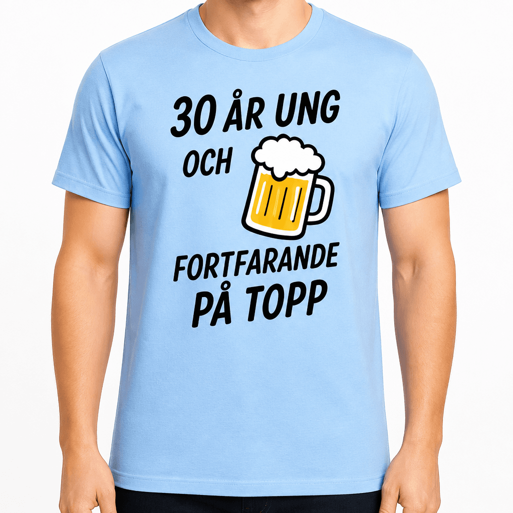 T-shirt till 30-årsdag – 30 år ung och fortfarande på topp
