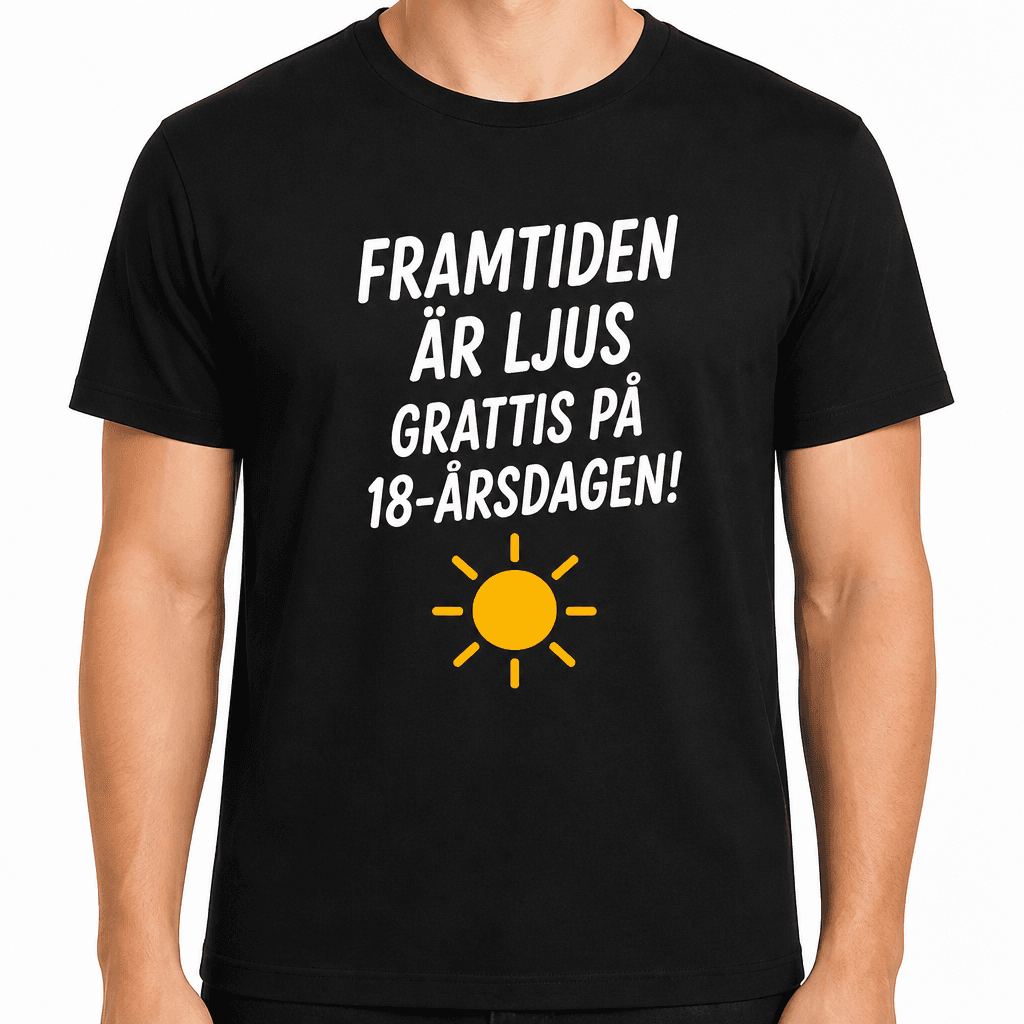 T-shirt till 18-årsdag – Framtiden är ljus grattis på 18-årsdagen!