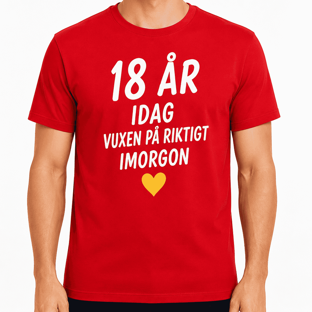 T-shirt till 18-årsdag – 18 år idag vuxen på riktigt imorgon