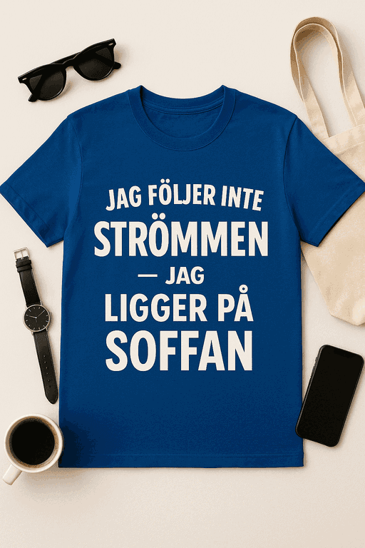 Jag följer inte strömmen – jag ligger på soffan T-shirt