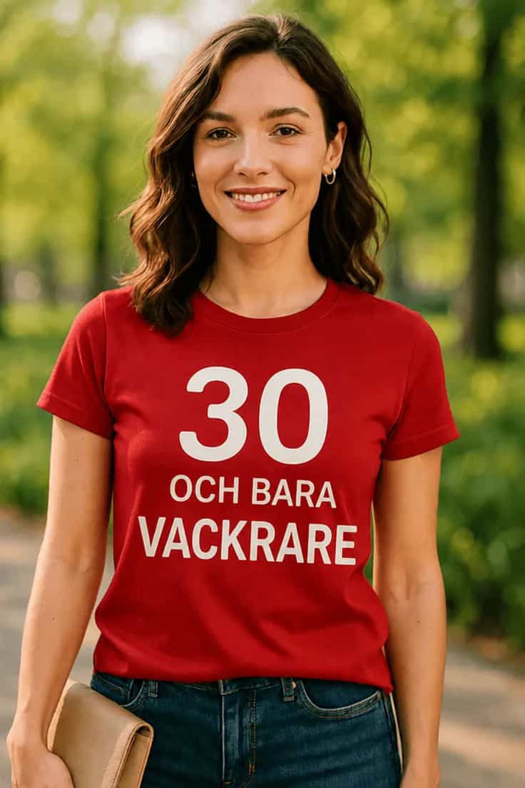 Rolig t-shirt 30 och bara vackrare
