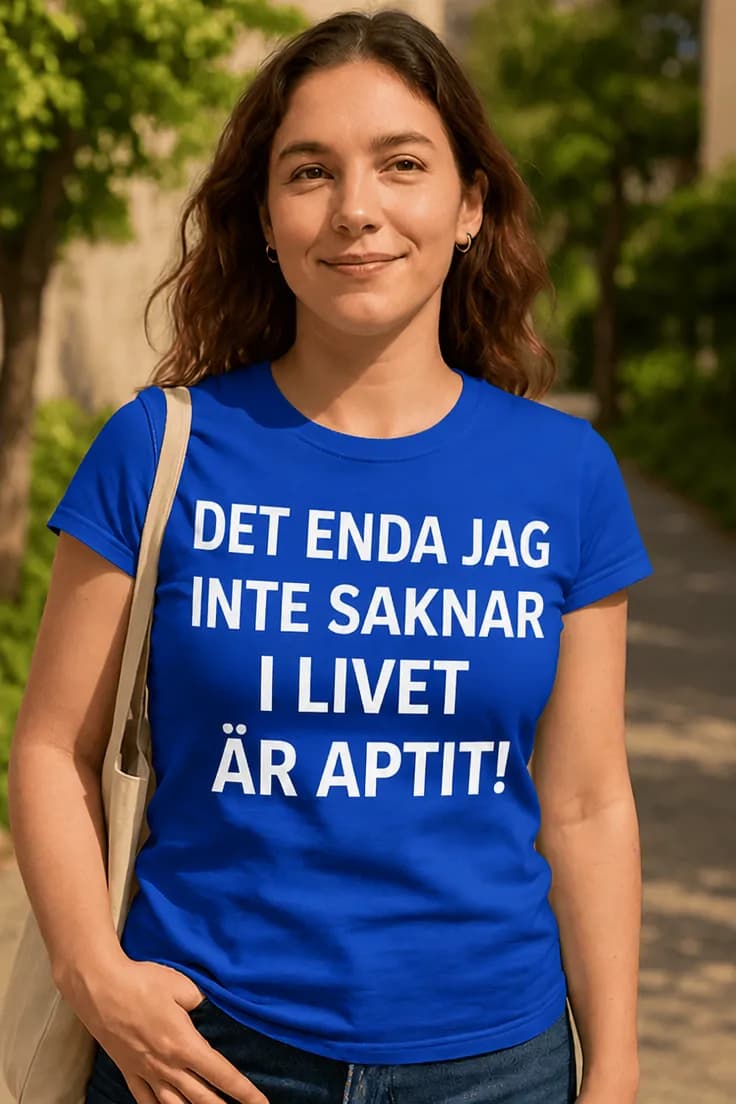 Rolig t-shirt Aptit i livet – DET ENDA JAG INTE