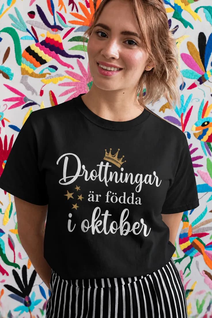 T-shirt Drottningar födda i oktober – med valfri månad