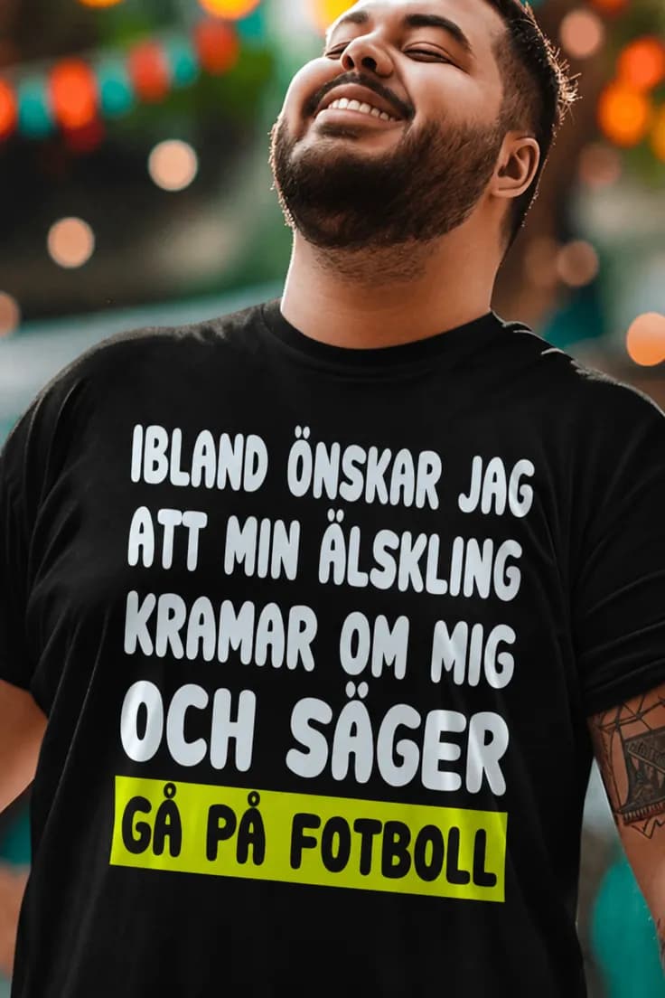 Rolig t-shirt Gå på fotboll – IBLAND ÖNSKAR JAG