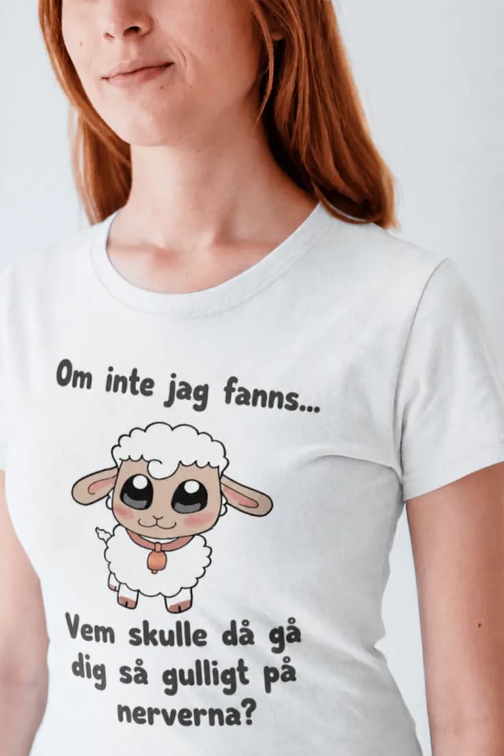 Rolig t-shirt Gulligt på nerverna – Om inte jag fanns...