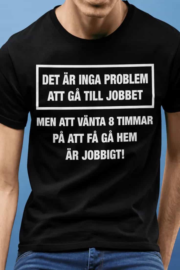 Rolig t-shirt Jobbet är inget problem – DET ÄR INGA