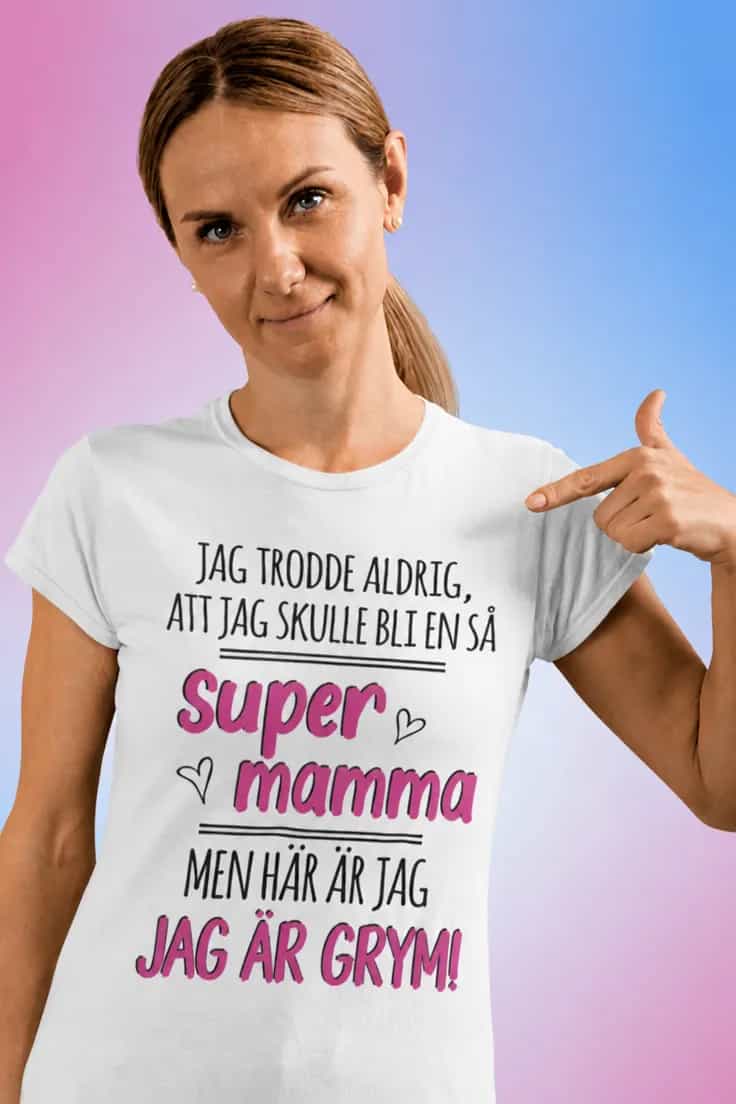 Rolig t-shirt Mamma är grym – JAG TRODDE ALDRIG,