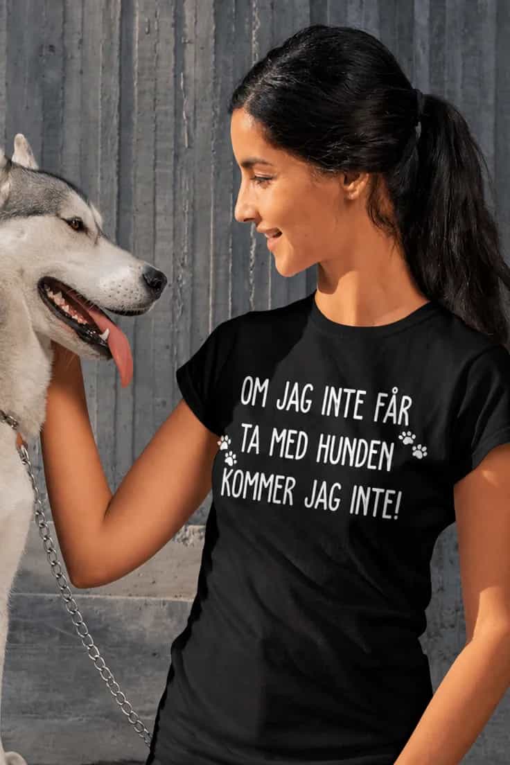Rolig t-shirt Ta med hunden – OM JAG INTE FÅR