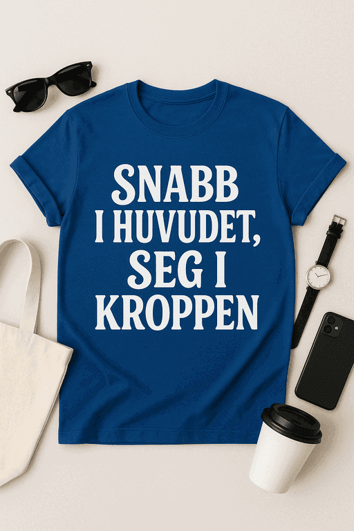 Snabb i huvudet, seg i kroppen - T-shirt