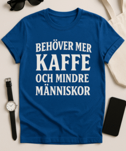 Behöver mer kaffe och mindre människor - T-shirt