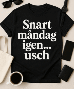 Snart måndag igen… usch - Rolig T-shirt