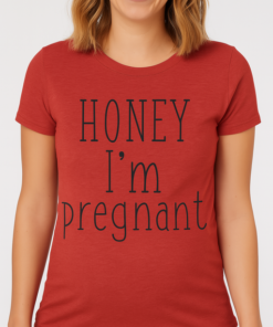 HONEY I'm pregnant - T-shirt