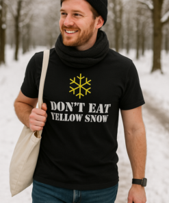DON'T EAT YELLOW SNOW - T-shirt