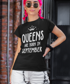 Queens Are Born In September - T-shirt