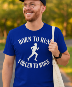 BORN TO RUN FORCED TO WORK - T-shirt