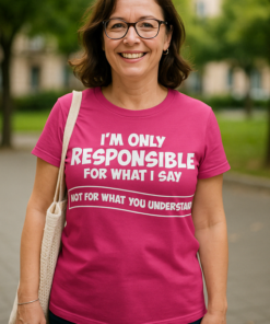 Responsible for what I say - T-shirt
