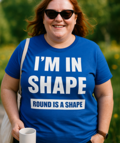 I'M IN SHAPE – ROUND IS A SHAPE - T-shirt