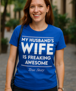 My Husband's Wife Is Freaking Awesome - T-shirt